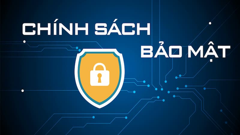Điểm danh những chính sách bảo mật quan trọng